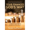 Your Finances God's Way: A Biblical Guide to Making the Best Use of Your Money