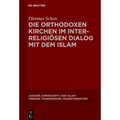 Die orthodoxen Kirchen im interreligiösen Dialog mit dem Islam