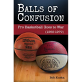 Balls of Confusion: Pro Basketball Goes to War (9165-1970)