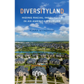 Diversityland: Hiding Racial Inequality in an American Suburb