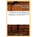 La Théorie Et La Pratique Du Jardinage, (4e Éd) (Éd.1747)