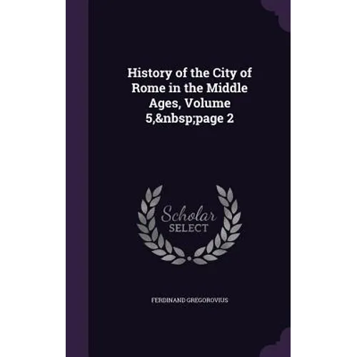 History of the City of Rome in the Middle Ages, Volume 5, page 2