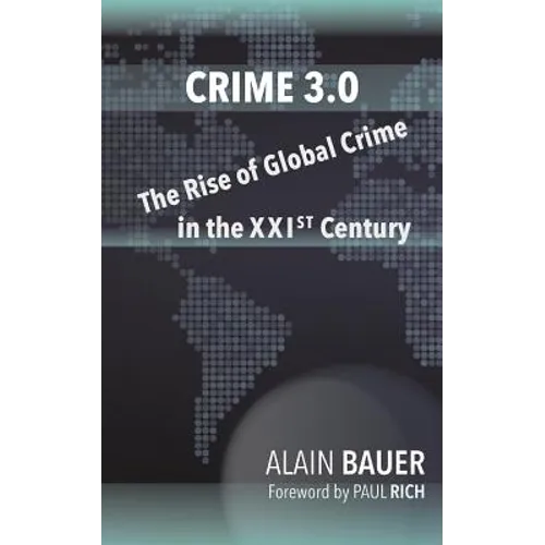 Crime 3.0: The Rise of Global Crime in the XXIst Century
