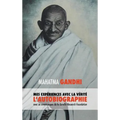 L'Histoire de mes Expériences avec la Vérité: l'Autobiographie de Mahatma Gandhi avec une Introduction de la Gandhi Research Foundation