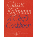 Classic Koffmann: A Chef's Cookbook