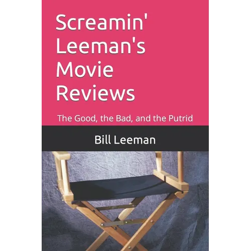 Screamin' Leeman's Movie Reviews: The Good, the Bad, and the Putrid