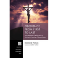 Obedience from First to Last: The Obedience of Jesus Christ in Karl Barth's Doctrine of Reconciliation