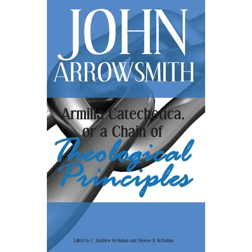 Armilla Catechetica, or a Chain of Theological Principles