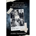 My Life As An FBI Special Agent: Murders, Motors, The Mob, and The Money