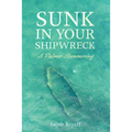 Sunk in Your Shipwreck