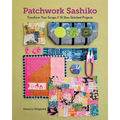 Patchwork Sashiko: Transform Your Scraps; 14 Slow-Stitched Projects