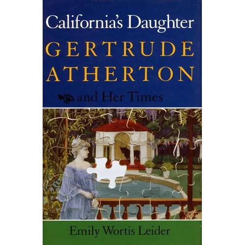 California's Daughter: Gertrude Atherton and Her Times