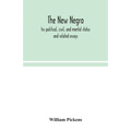 The new Negro: his political, civil, and mental status; and related essays