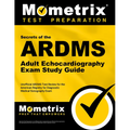 ARDMS Adult Echocardiography Exam Study Guide: Unofficial Ardms Test Review for the American Registry for Diagnostic Medical Sonography Exam