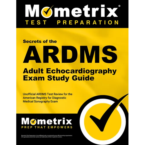 ARDMS Adult Echocardiography Exam Study Guide: Unofficial Ardms Test Review for the American Registry for Diagnostic Medical Sonography Exam
