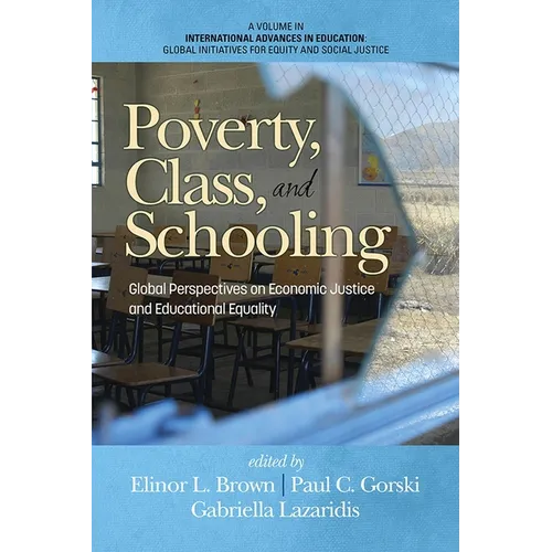Poverty, Class, and Schooling: Global Perspectives on Economic Justice and Educational Equity