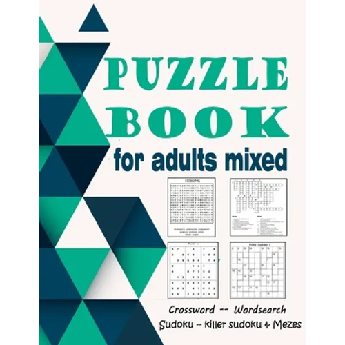 Puzzle book for adults mixed: Crossword, Wordsearch, Sudoku, killer sudoku & Mezes (large print)