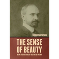The Sense of Beauty: Being the Outlines of Aesthetic Theory