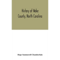 History Of Wake County, North Carolina: With Sketches Of Those Who Have Most Influenced Its Development