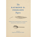 The Raymond D. Fogelson Papers: Essays on Ethnohistory, Ethnology, and Native American Studies