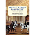 General System of Horsemanship: A Facsimile Reproduction of the Edition of 1743 with a Foreword by William C. Steinkraus and a Technical Commentary by