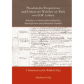 Pluralität Der Perspektiven Und Einheit Der Wahrheit Im Werk Von G. W. Leibniz: Beiträge Zu Seinem Philosophischen, Theologischen Und Politischen Denk