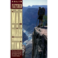 The Man Who Walked Through Time: The Story of the First Trip Afoot Through the Grand Canyon