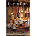 How to Serve: In Simple, Solemn and Pontifical Functions