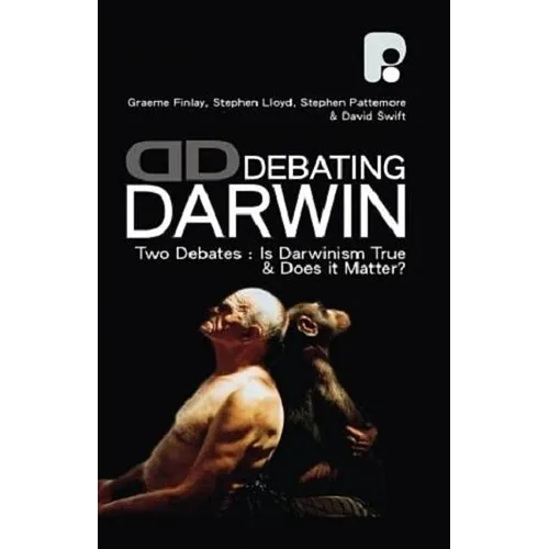 Debating Darwin: Two Debates: Is Darwin True and Does Darwin Matter?