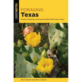Foraging Texas: Finding, Identifying, and Preparing Edible Wild Foods in Texas