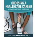 Choosing a Healthcare Career: Becoming a Healthcare Professional