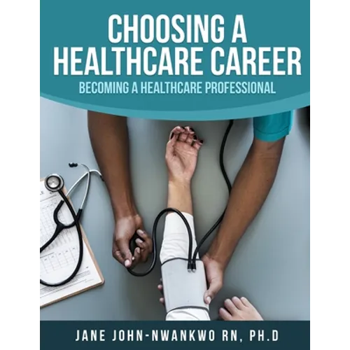 Choosing a Healthcare Career: Becoming a Healthcare Professional
