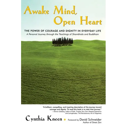 Awake Mind, Open Heart: The Power of Courage and Dignity in Everyday Life