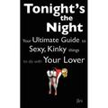 Love Coupons: Tonight's The Night ... Your Ultimate Guide to Sexy, Kinky Things to do With Your Lover (Love Coupon Style)