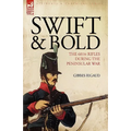 Swift & Bold: the 60th Rifles During the Peninsula War