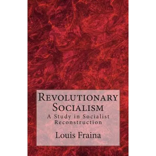 Revolutionary Socialism: A Study in Socialist Reconstruction - Paperback