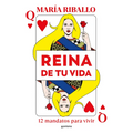 Reina de Tu Vida: 12 Mandatos Para Vivir / Queen of Your Life: 12 Rules to Live by