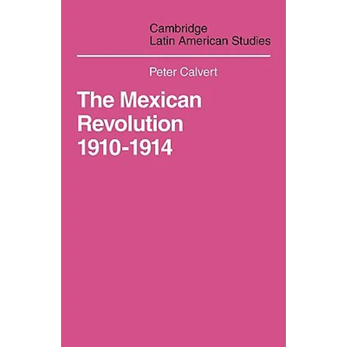 Mexican Revolution 1910-1914: The Diplomacy of the Anglo-American Conflict