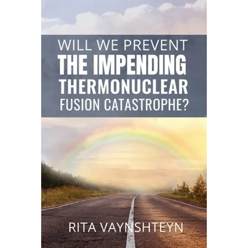 WILL WE PREVENT the IMPENDING THERMONUCLEAR FUSION CATASTROPHE?