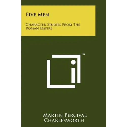 Five Men: Character Studies from the Roman Empire