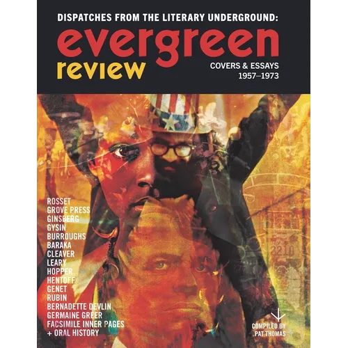 Evergreen Review: Dispatches from the Literary Underground: Covers & Essays 1957-1973