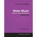 George Frideric Handel - Water Music - Music for the Royal Fireworks - HWV348-350 - A Score for Solo Piano