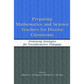 Preparing Mathematics and Science Teachers for Diverse Classrooms: Promising Strategies for Transformative Pedagogy