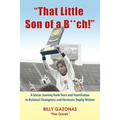 That Little Son of a B**ch!: A Soccer Journey from Tears and Humiliation to National Champions and Hermann Trophy Winner