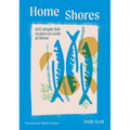 Home Shores: 100 Simple Fish Recipes to Cook at Home