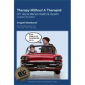 Therapy Without A Therapist: A DIY Guide to Good Mental Health & Growth