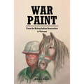 War Paint: From the Bishop Indian Reservation to Vietnam