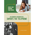 Alexander Graham Bell Invents the Telephone
