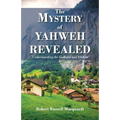 The Mystery of Yahweh Revealed: Understanding the Godhead and Elohim