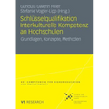Schlüsselqualifikation Interkulturelle Kompetenz an Hochschulen: Grundlagen, Konzepte, Methoden